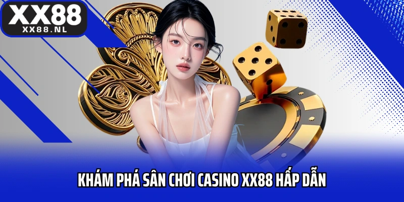 Khám phá sân chơi casino XX88 hấp dẫn